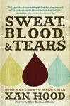 Sweat, Blood, and Tears