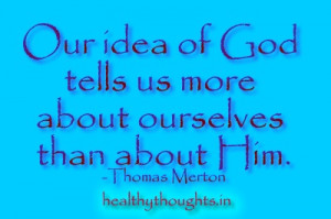 truth quotes_our idea about God tells us more about ourselves than ...