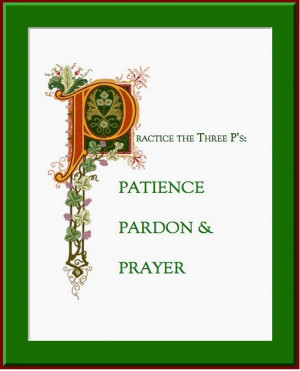 Practice the Three P's: Patience Pardon Prayer