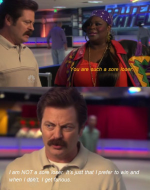 Ron Swanson is not a sore loser.