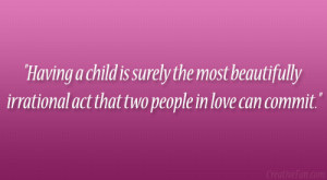 ... most beautifully irrational act that two people in love can commit