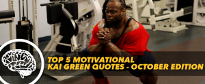 TOP 5 MOTIVATIONAL QUOTES FROM KAI GREENE | OCTOBER EDITION