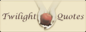 Twilight Saga Quotes