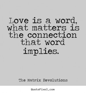 How to design picture quotes about love - Love is a word, what matters ...