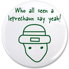 Funny Leprechaun Sayings Buttons, Pins, & Badges