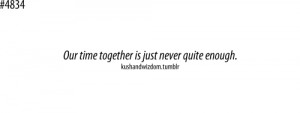 Our time together is just never quite enough.