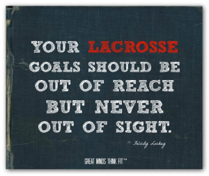 Lacrosse Quotes Lacrosse goals quote