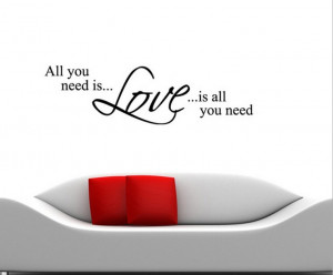 -you-need-is-Love-is-all-you-need-Art-Wall-Sticker-Vinyl-wall-quotes ...
