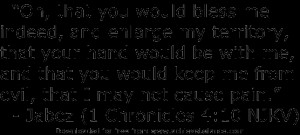 Oh, that you would bless me indeed, and enlarge my territory, that ...