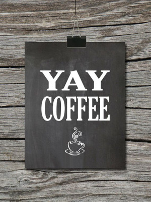 Kitchen Quote Chalkboard Poster - Yay Coffee with Mug - Wall Art Print ...