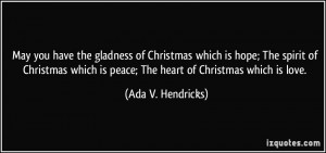 have the gladness of Christmas which is hope; The spirit of Christmas ...