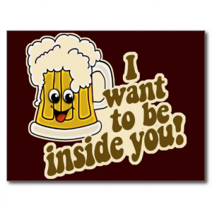 Want Inside You Funny Beer...