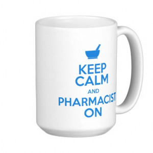 keep_calm_and_pharmacist_on_mug-r49b7d59b9ad144e9b2a3dea7e244a5a8 ...