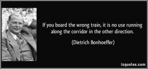 If you board the wrong train, it is no use running along the corridor ...
