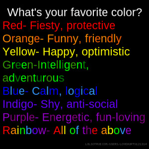 What's your favorite color? Red- Fiesty, protective Orange- Funny ...