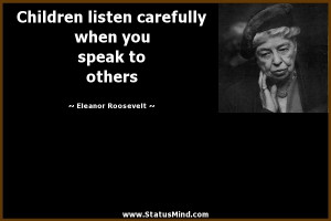 ... when you speak to others - Eleanor Roosevelt Quotes - StatusMind.com