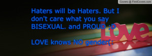 ... what you say bisexual. and proud ;dlove knows no gender(: , Pictures