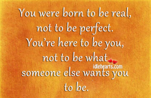 You-were-born-to-be-real-not-to-be-perfect..jpg