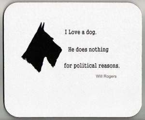 Dog does nothing for political reasons Will Rogers decorative Mouse ...