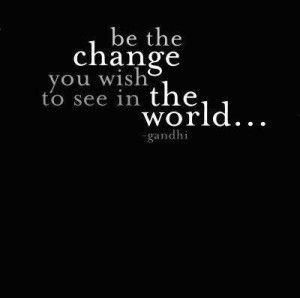 mahatma gandhi gandhi quotes gandhi change world love positive