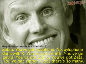 gary busey crazy quotes