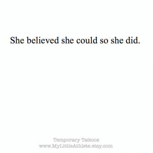 ... Tattoo Quote - She Believed She Could So She Did - Sports Quotes
