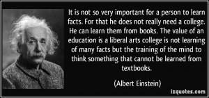 It is not so very important for a person to learn facts. For that he ...