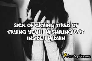 Sick Of Crying tired Of Trying