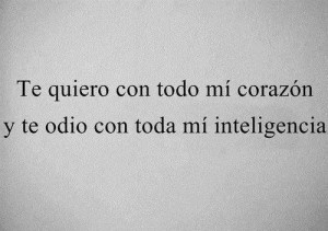 Te Quiero Con Todo Mi Corazon Y Te Odio