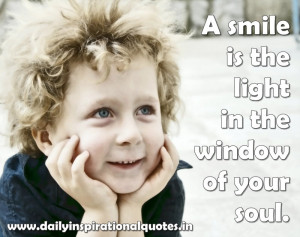 Smile Is the Light in the Window of Your Soul ~ Inspirational Quote