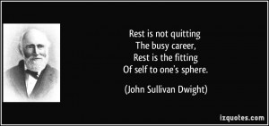 Rest is not quitting The busy career, Rest is the fitting Of self to ...