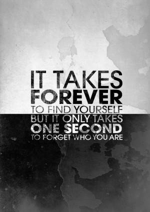 ... to Find Yourself, But It Only Takes One Second to Forget Who You Are