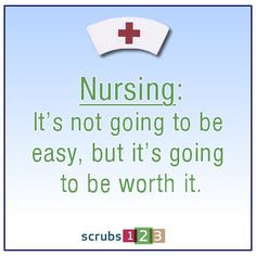 ... be difficult at times, but in the end, being a nurse is worth it. More