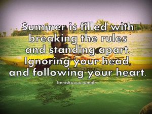 Summer is filled with breaking the rules and standing apart. Ignoring ...