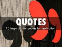 ... quotes that will motivate you. Chosen from the Forbes Top 100 Quotes