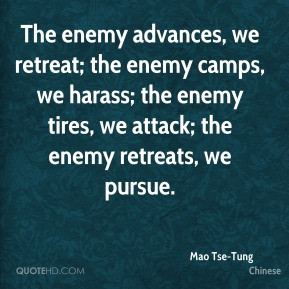 Mao Tse-Tung - The enemy advances, we retreat; the enemy camps, we ...
