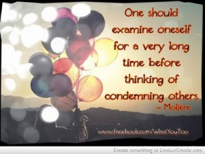 ... oneself for a very long time before thinking of condemning others