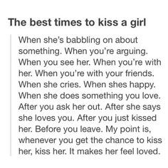 Moral of the story is kiss her every chance you get.