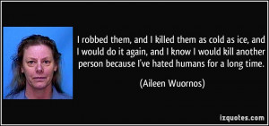 More Aileen Wuornos Quotes