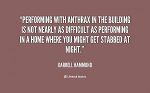 Performing with anthrax in the building is not nearly as difficult as ...