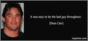 It was easy to be the bad guy throughout. - Dean Cain