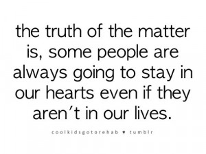 ... Always Going To Stay In Our Hearts Even If They Aren’t In Our Lives