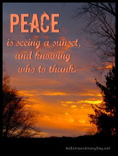 Sunset | Peace is seeing a sunset...Quote | AnExtraordinaryDa... More