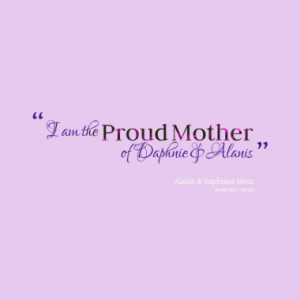 am the proud mother of daphnie quotes from sissy blair published at ...
