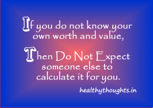 -quotes-If you do not know your own worth and value-then do ...