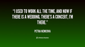 quote-Petra-Nemcova-i-used-to-work-all-the-time-26720.png