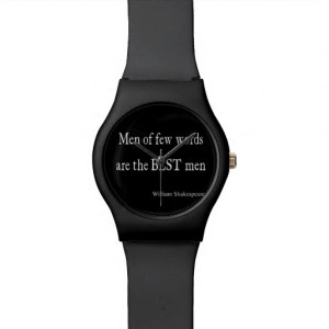 Shakespeare Quote Best Men of Few Words Quotes Wrist Watches