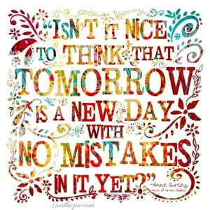 Tomorrow has no mistakes. ..yet! !