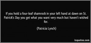 If you hold a four-leaf shamrock in your left hand at dawn on St ...