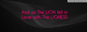 Lion And Lioness Relationship Quotes and so the lion fell-117318 jpgi